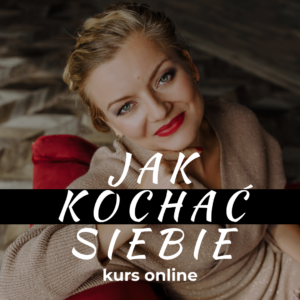 Jak kochać siebie - kurs online